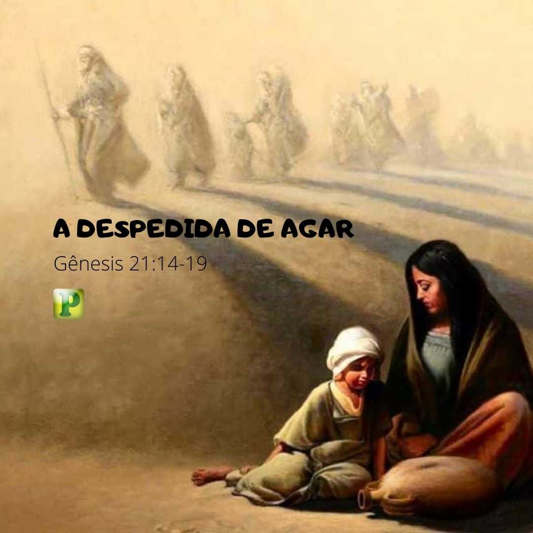 A DESPEDIDA DE AGAR - Gênesis 21:14-19