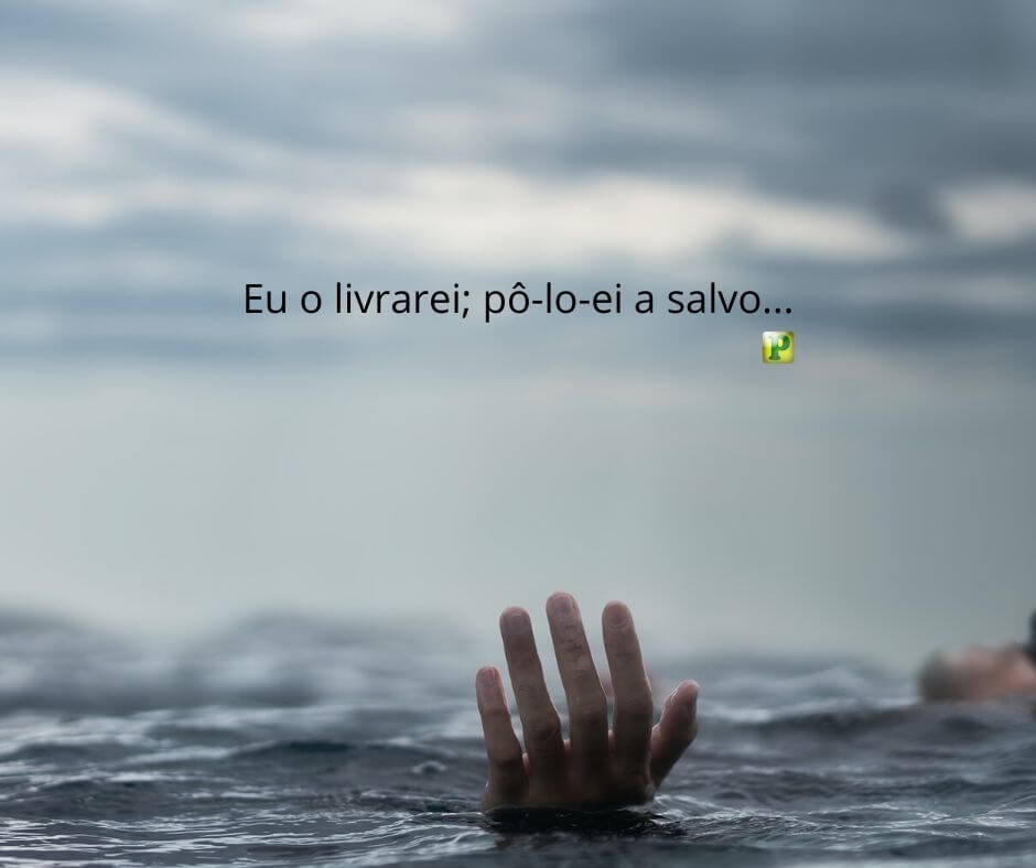 Eu o livrarei; pô-lo-ei a salvo - Salmos 91:14-16