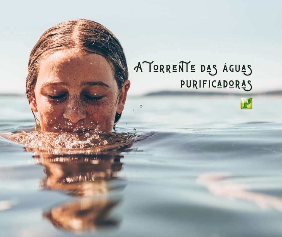 A torrente das águas purificadoras - Ezequiel 47:3-6