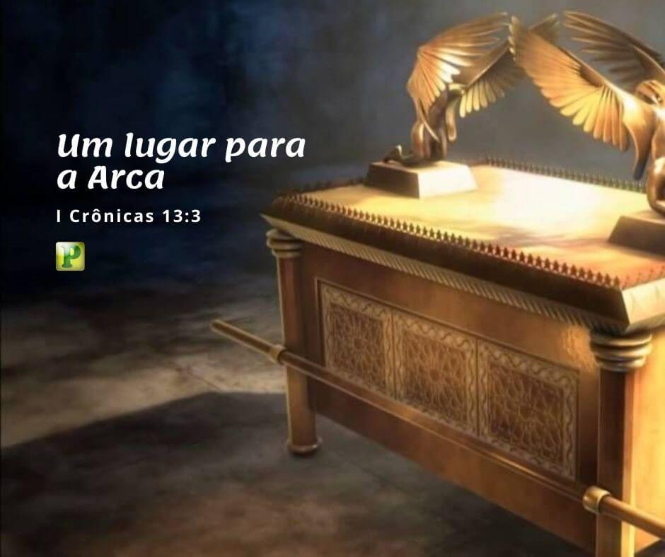 Um lugar para a Arca - I Crônicas 13:3