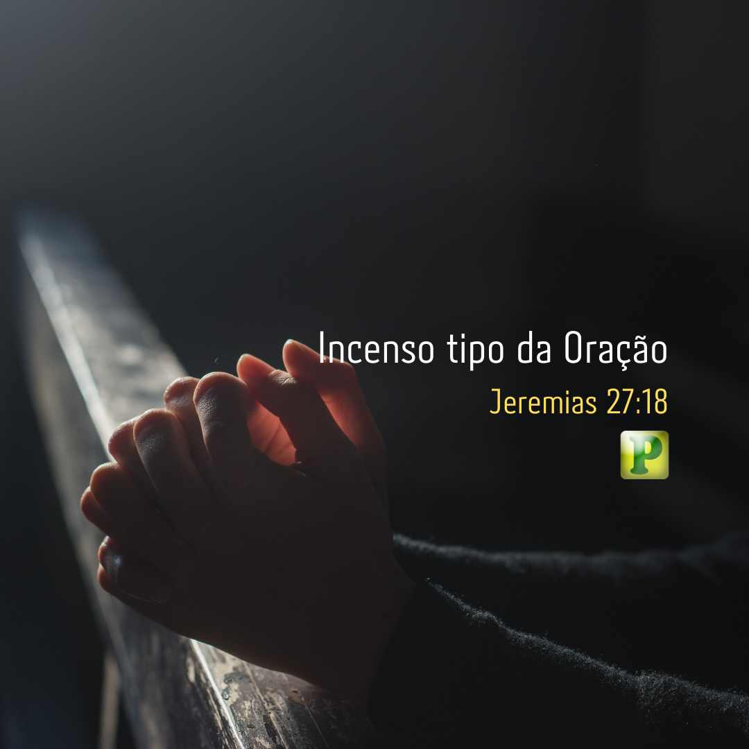 O incenso, tipo da oração - Levítico 16:12