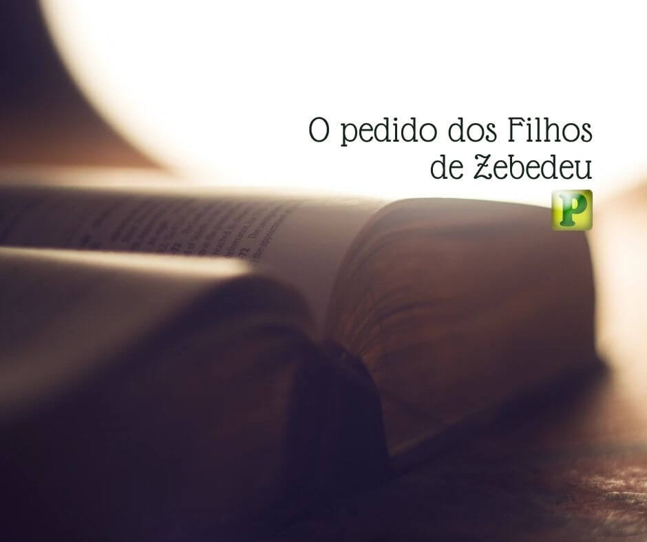 O pedido dos filhos de Zebedeu - Marcos 10:35-40