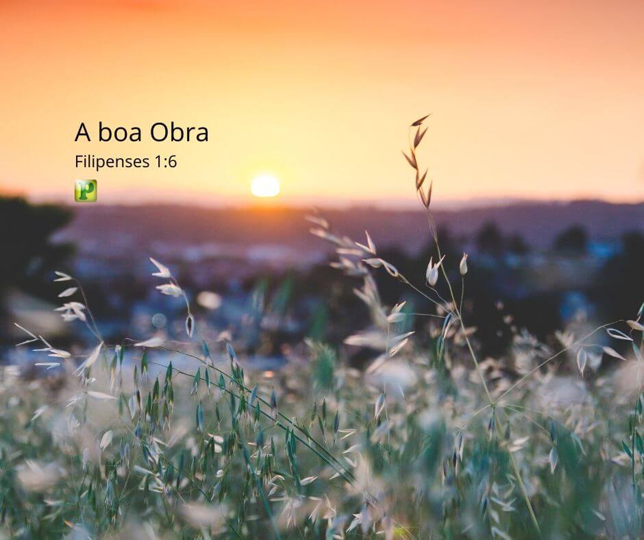 A boa Obra - Filipenses 1:6