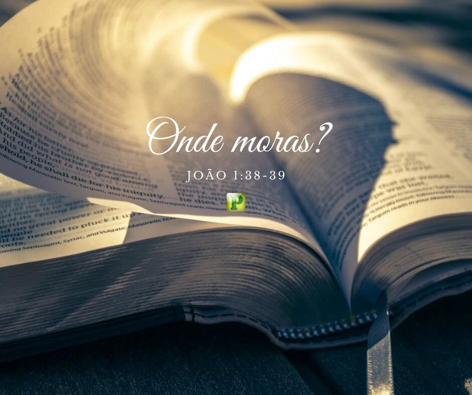 Onde moras? - João 1:38-39