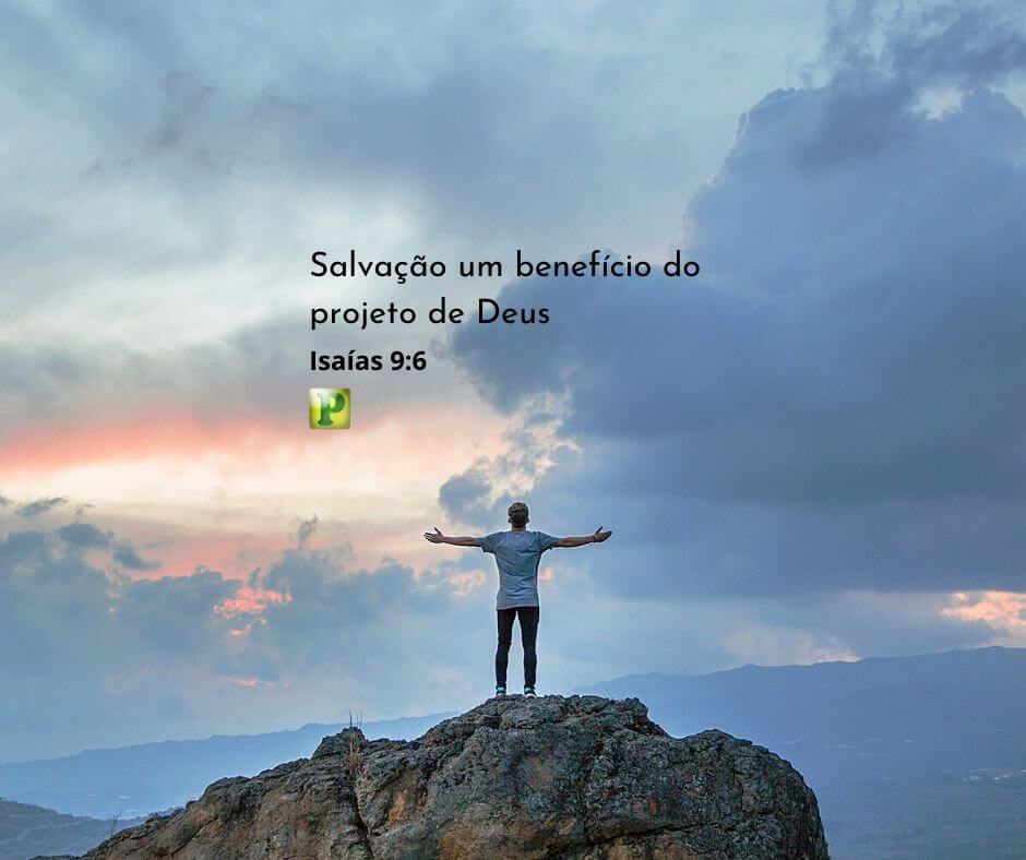 Salvação, um benefício do projeto de Deus - Isaías 9:6