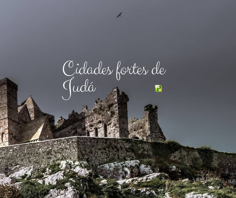 As Cidades Fortes de Judá - II Reis 18:13-16