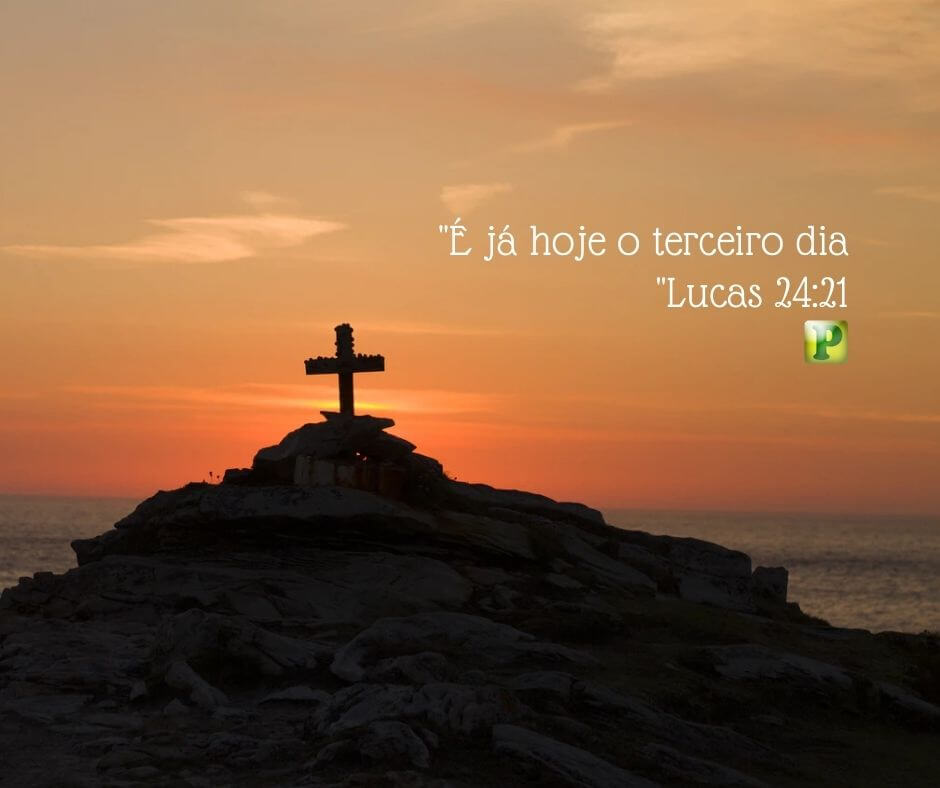 É já hoje o terceiro dia - Lucas 24:21