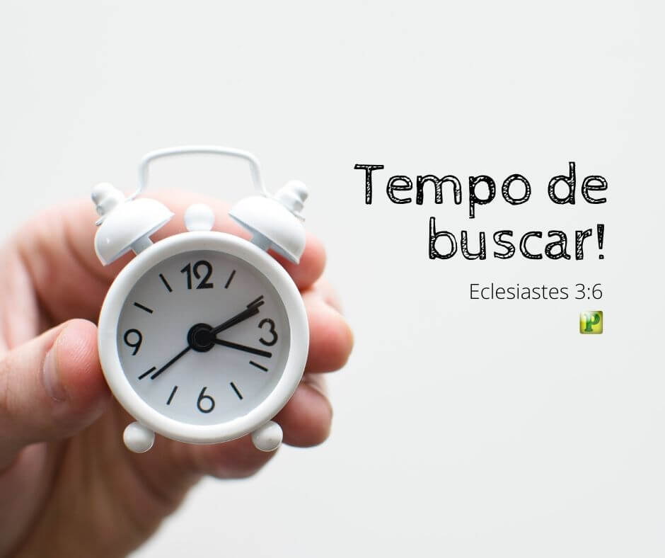 Tempo de buscar - Eclesiastes 3:6