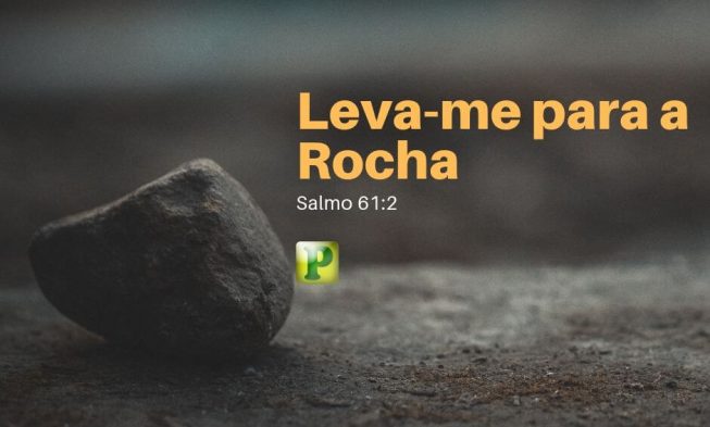 Salmo 61:2 – Leva-me para a rocha img