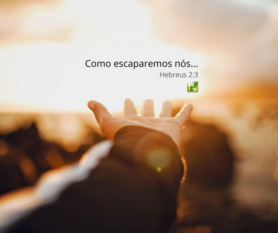 How will we escape - Hebrews 2:3