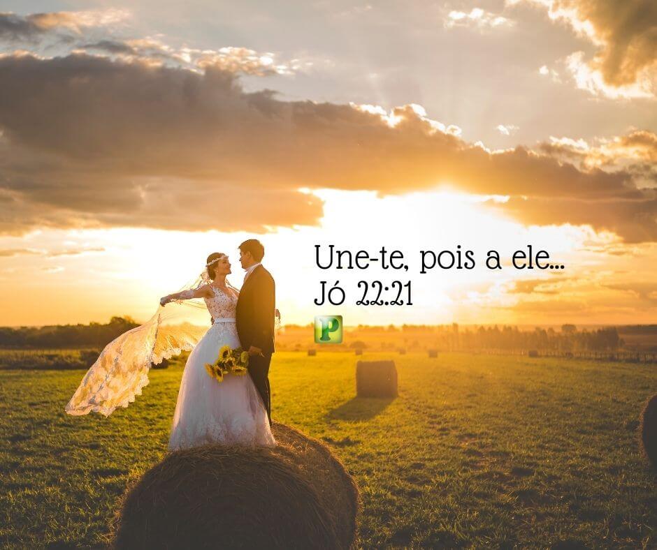 Une-te, pois a ele... - Jó 22:21