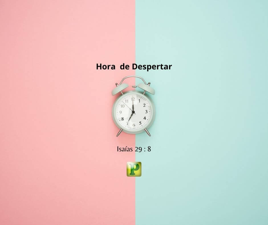 A hora de despertar - Isaías 29:8 - Pregação