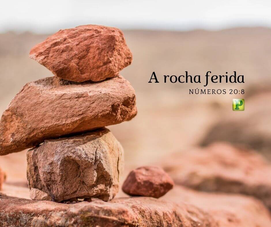 A rocha ferida - Números 20:8