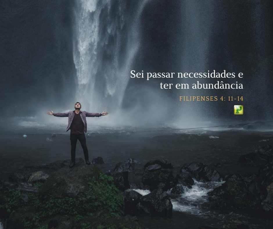 Sei passar necessidades e ter em abundância - Filipenses 4:11-14