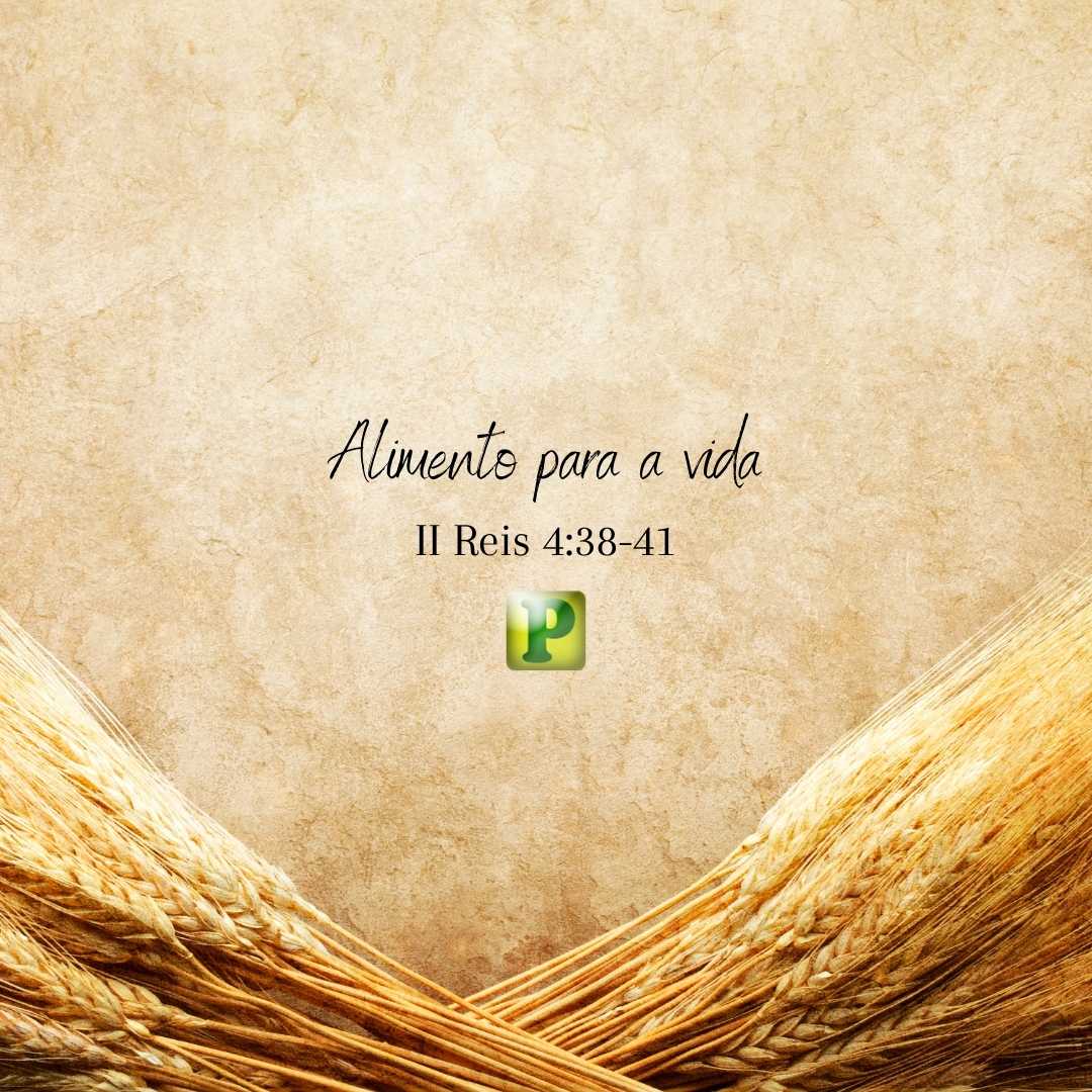 Alimento para a vida – 2 Reis 4:38-41