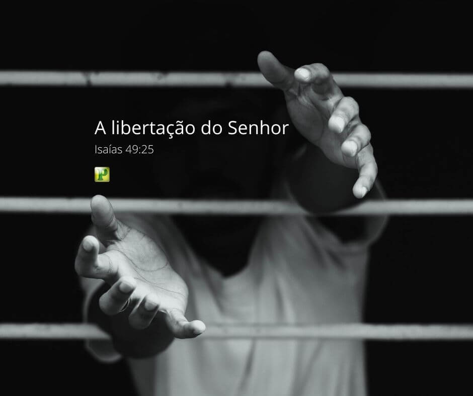 A libertação do Senhor - Isaías 49:25