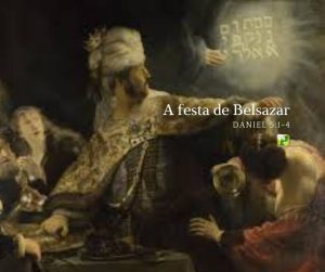 Daniel 5:1-4 - A festa de Belsazar