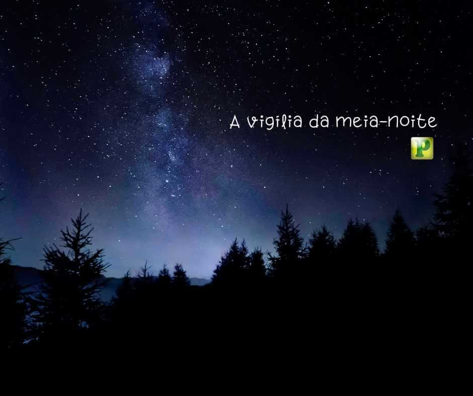 Atos 16:25 - A vigília da meia-noite