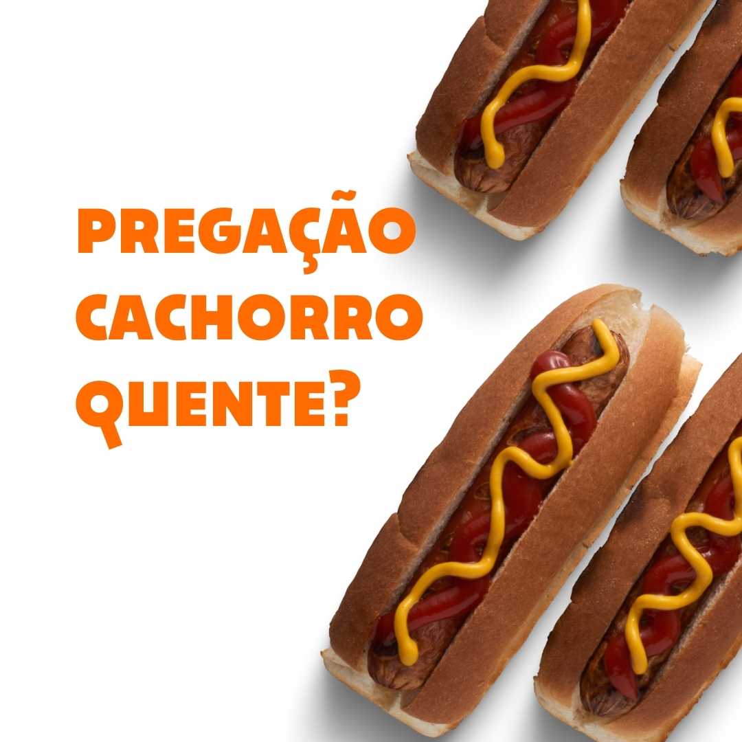 Sua “pregação” alimenta ou é Cachorro Quente? - Esboço de Pregação