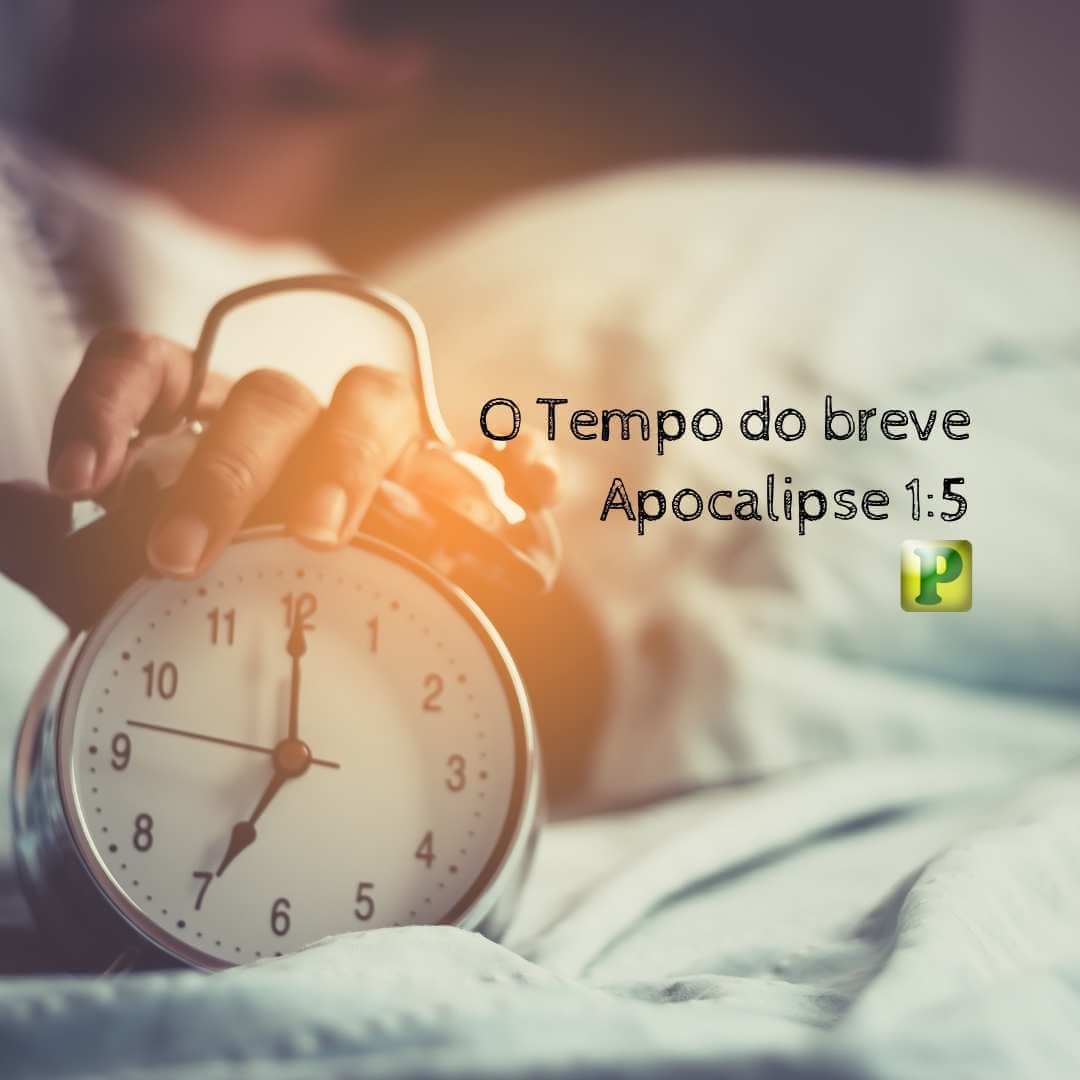 O Tempo do breve - Apocalipse 1:5 - Pregação