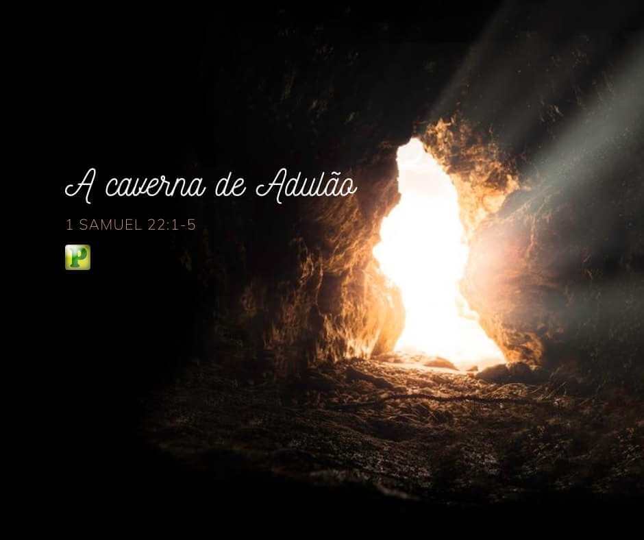 A caverna de Adulão e a Cruz do calvário - 1 Samuel 22:1-5