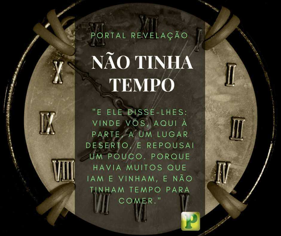 Marcos 6:31 - Não tinha tempo