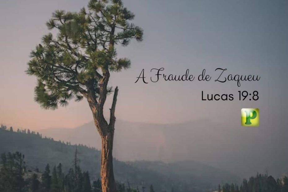 Lucas 19:8 - A Fraude de Zaqueu