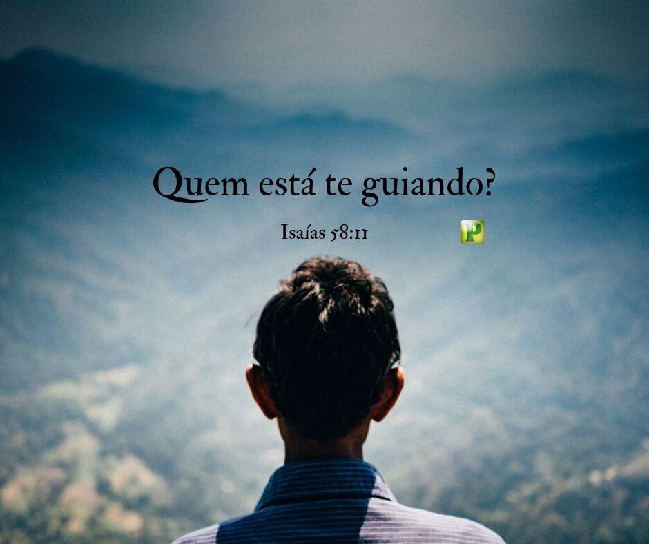 Isaías 58:11 - Quem está te guiando?