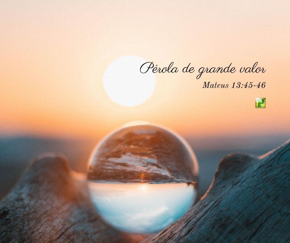 Pérola de grande valor - Mateus 13:45-46