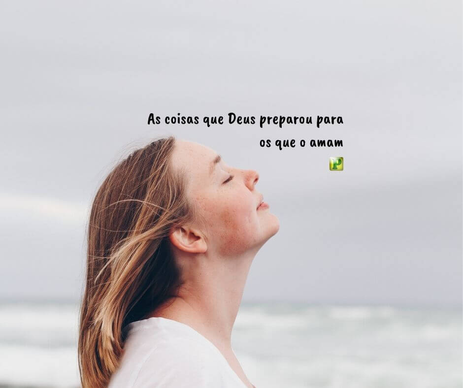 Deus preparou para os que o amam - 1 Coríntios 2:9