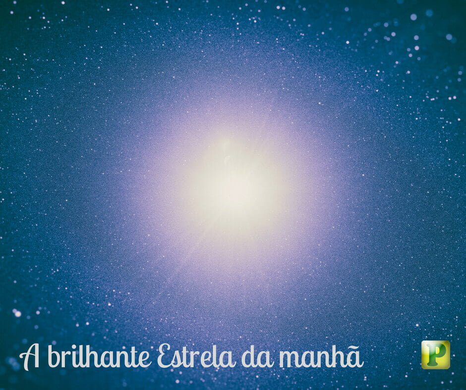 A resplandecente estrela da manhã - Apocalipse 22:16