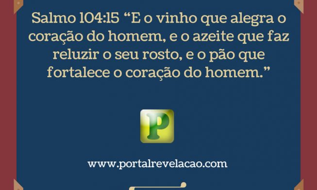 Vinho, azeite e pão, Deus tem suprido – Salmo 104:15 img