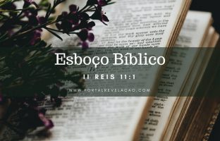 Esboço Bíblico – II Reis 11:1 img