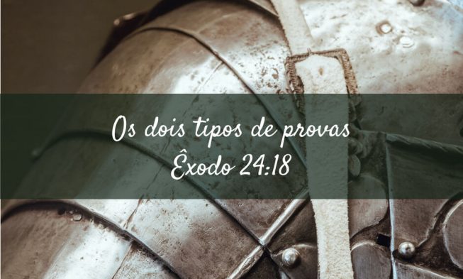 Os dois tipos de Provações – Êxodo 24:18 img