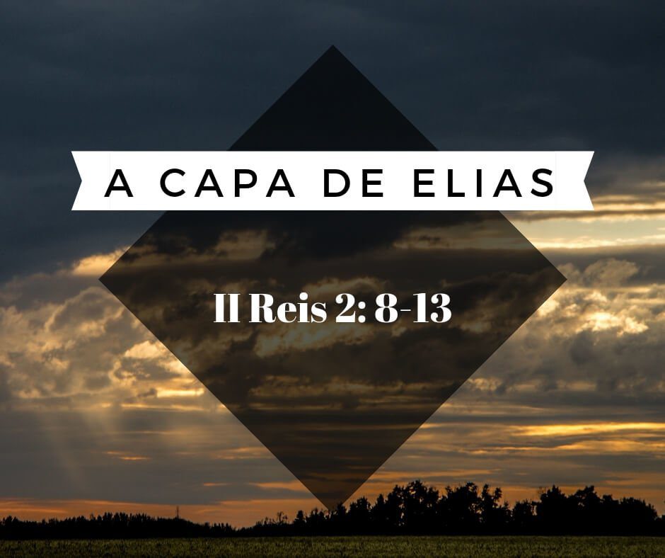 A capa de Elias - 2 Reis 2:8-13