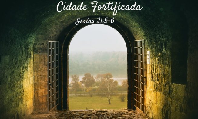 Cidade fortificada – Isaías 21:5-6 img