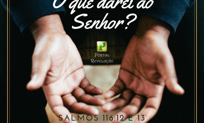 Que darei eu ao SENHOR? – Salmos 116:12 e 13 img
