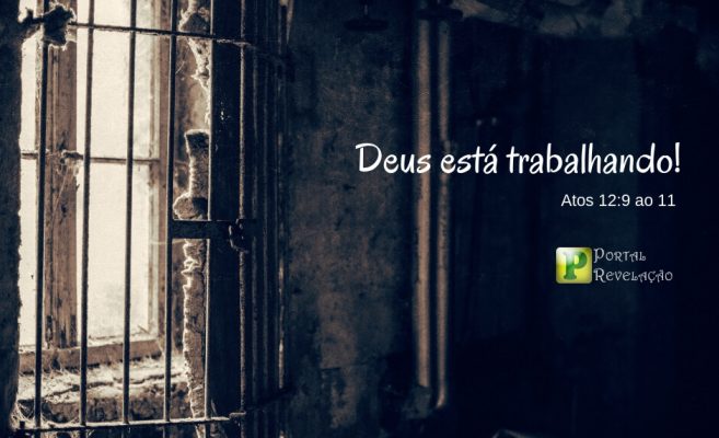 Deus está trabalhando – Atos 12:9 ao 11 img