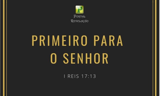 Primeiro para o Senhor – I Reis 17:13 img
