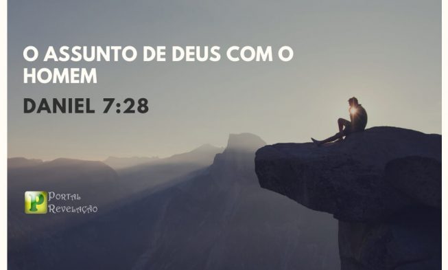 O assunto de Deus com o homem – Daniel 7:28 img