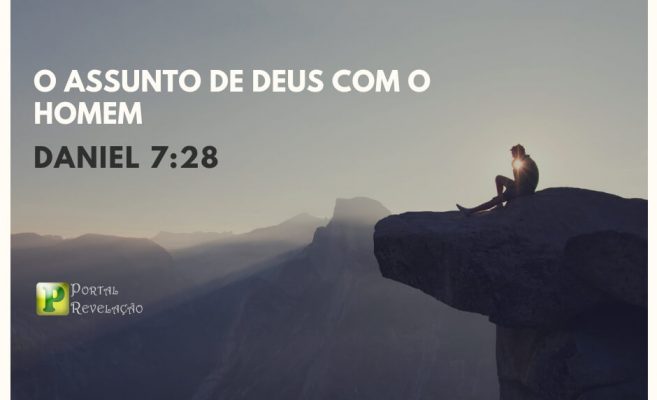O assunto de Deus com o homem – Daniel 7:28 img