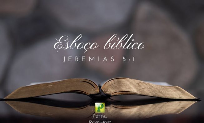 Esboço Bíblico – Jeremias 5:1 img