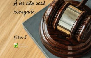 A lei não será revogada – Ester 8 img