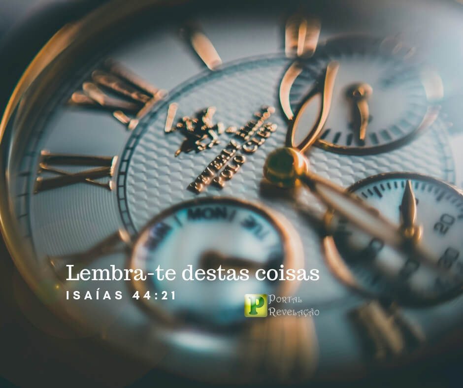 Lembra-te destas coisas - Isaías 44:21