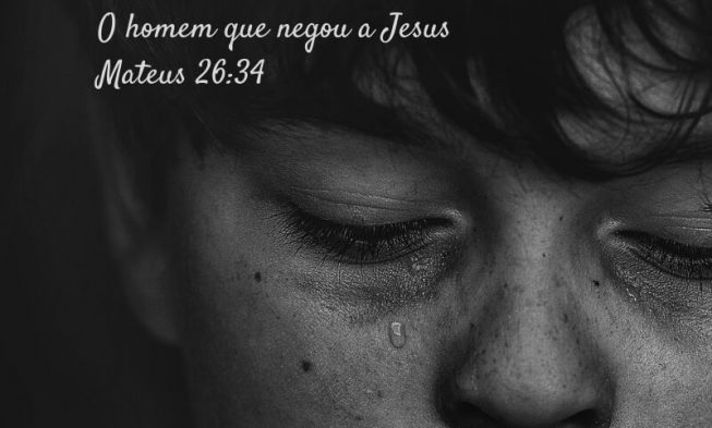 O homem que negou a Jesus – Mateus 26:34 img