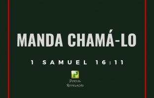 Manda chamá-lo – 1 Samuel 16: 11 img