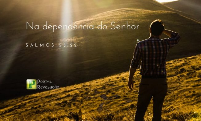 Na dependência do Senhor – Salmos 55:22 img