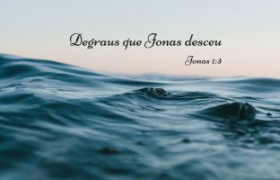 Os 5 degraus que Jonas desceu – Jonas 1:3 img