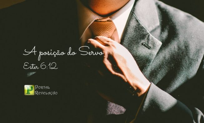 A posição do Servo – Ester 6:12 img
