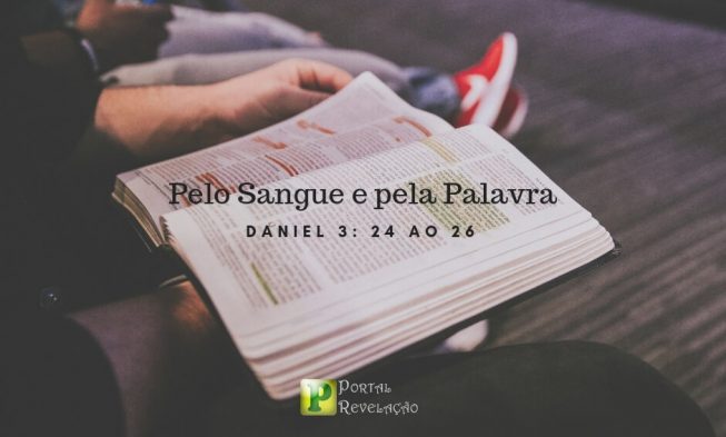 Pelo Sangue e pela Palavra – Daniel 3: 24 ao 26 img